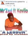 Mr'Zed - ft kevilo-- A Lesson (prod by mosken)