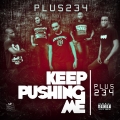 Plus234 - Keep Pushing Me Plus234 - Keep Pushing Me