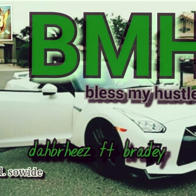 Dahbrheez ft bradey - bless my hustle