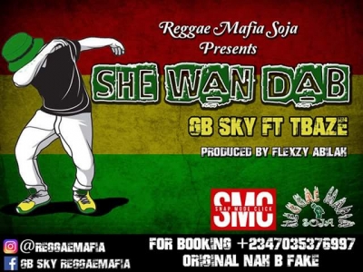 Gb sky - She wan dab ft Tbaze Gb sky - She wan dab ft Tbaze