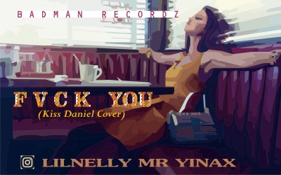 Lilnelly Mr Yinax - Lilnelly Mr Yinax x Kiss Daniel_ FVCK You Cover_Prod.@lilnellymryinax_.mp3