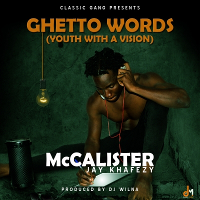 McCalister Jay Khafezy - Ghetto Words -(Youth With A Vision)